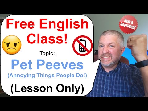 Let's Learn English! Topic: Pet Peeves (Annoying Things People Do!) 😠📵📱 (Lesson Only)