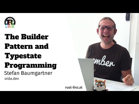 The Builder Pattern and Typestate Programming - Stefan Baumgartner - Rust Linz January 2023