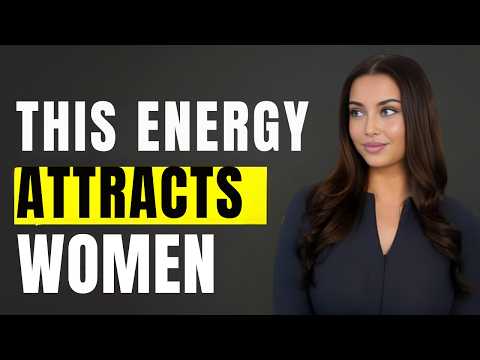 Women Naturally Go Toward Men Who Have This Kind Of Energy