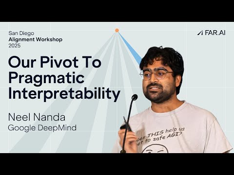Neel Nanda - Our Pivot To Pragmatic Interpretability [Alignment Workshop]