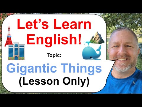 Let's Learn English! Topic: Gigantic Things! 🐳⛰️🗼 (Lesson Only)