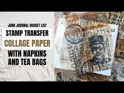 STAMP TRANSFER COLLAGE PAPER WITH NAPKINS & TEA BAGS - JUNK JOURNAL BUCKET LIST