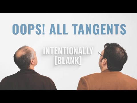 Oops! All tangents — Ep. 100 of Intentionally Blank