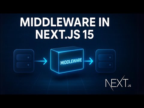 Your Complete Guide To Middleware In Next.js 15