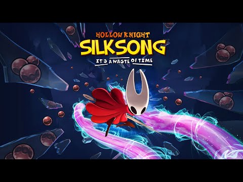 Hollow Knight Silksong Does Not Respect Your Time
