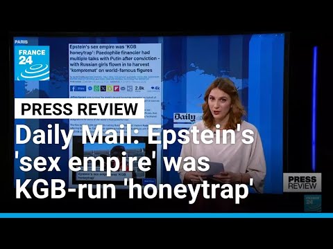 Daily Mail: Epstein's 'sex empire' was 'honeytrap' directed by the KGB • FRANCE 24 English