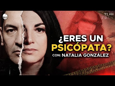 CÓMO DETECTAR Y SOBREVIVIR A LOS PSICÓPATAS con Natalia González