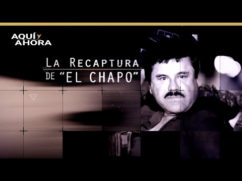 The recapture of "El Chapo" (2016) | Special report from Aquí y Ahora