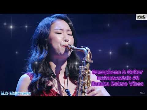 Nhạc Hòa Tấu 4k - Saxophone & Guitar Instrumentals #3 – Rumba Bolero Vibes.