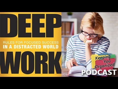 How Deep Work Leads to Productivity and Focused Success -  Keeping You Organized 114