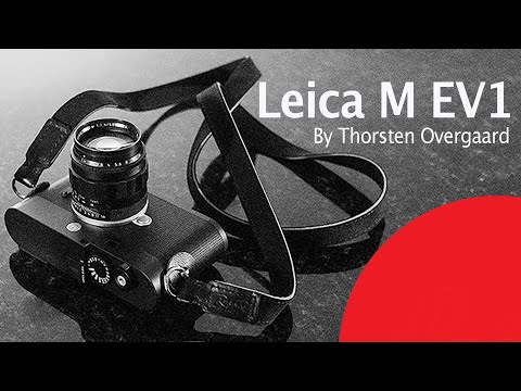 Leica M EV1 Review by Leica Expert Thorsten Overgaard. What's the Verdict on Leica M EV1?