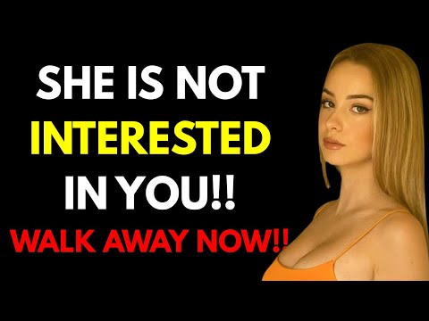 HONESTLY - IF A WOMAN IS NOT INTERESTED IN YOU, SHE WILL DO THESE 7 THINGS