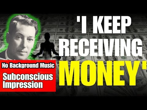 'I Keep Receiving Money' | Neville Goddard Subconscious Impression (Listen Day&Night) | NO MUSIC