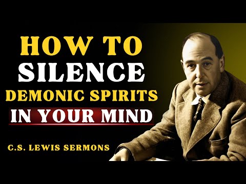 How to Silence Demonic Spirits That Try to Control Your Mind | C.S Lewis Sermons