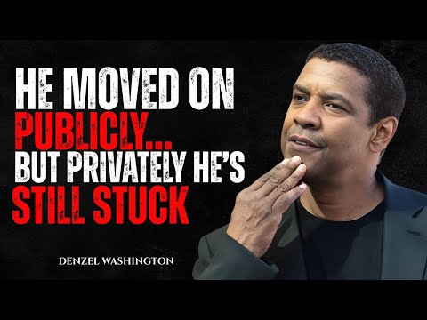 He Moved On Publicly… But Privately He’s Still Stuck | DENZEL WASHINGTON MOTIVATIONAL SPEECH