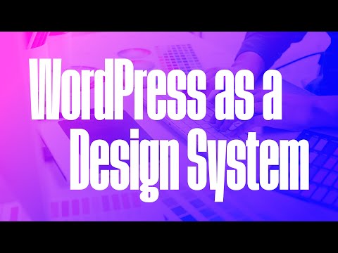 How to use WordPress Full Site Editing as a design system