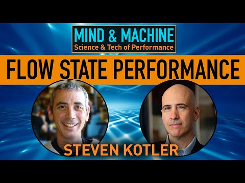 Flow States for Ultimate Human Performance with Steven Kotler