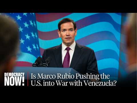"Rubio's Ideological Project": What's Driving Trump's Campaign Against Venezuela?
