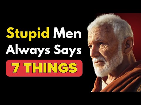 7 Things a STUPID Man Always SAYS | Stoicism