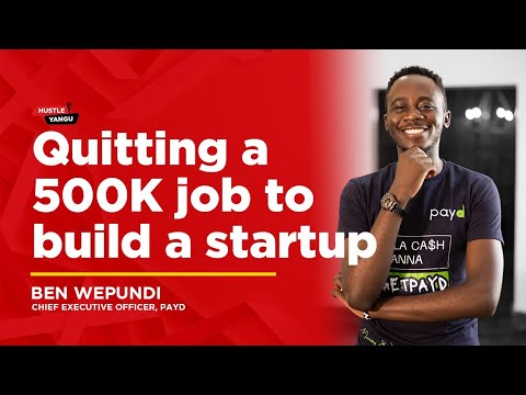 QUITTING 500K JOB TO BUILD A STARTUP ; BEN WEPUNDI-CEO PAYD