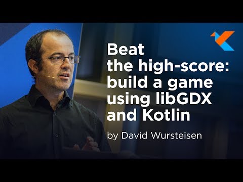KotlinConf 2018 -  Beat the High-Score: Build a Game Using libGDX and Kotlin by David Wursteisen