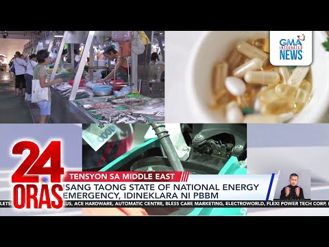 'State of National Energy Emergency' at ibang hakbang ng gobyerno sa gitna ng mega oil... | 24 Oras