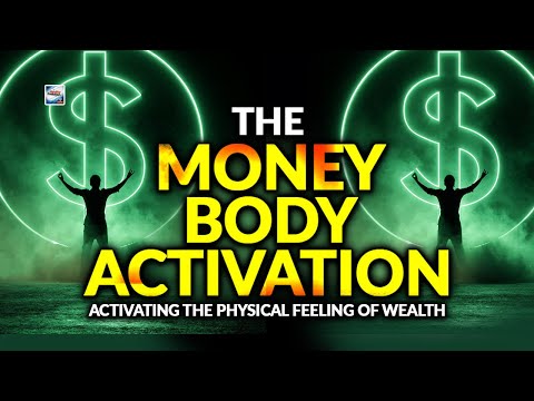 The Money Body Activation - Activating The Physical Feeling Of Wealth