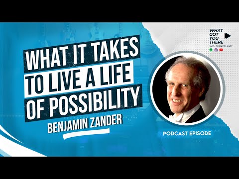 How to Live a Life of Possibility | Benjamin Zander