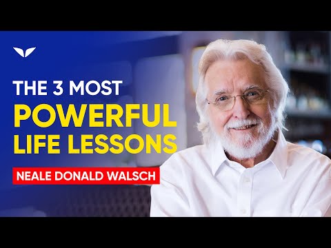 3 Mind Blowing Life Lessons From Neale Donald Walsch
