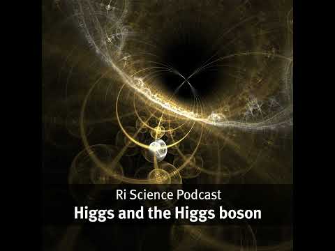 How Peter Higgs proposed the Higgs boson – Ri Science Podcast with Frank Close