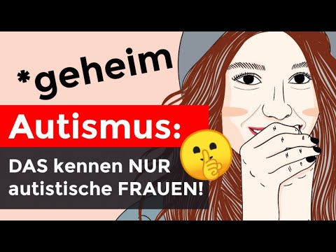 5 Dinge, die NUR autistische FRAUEN verstehen!