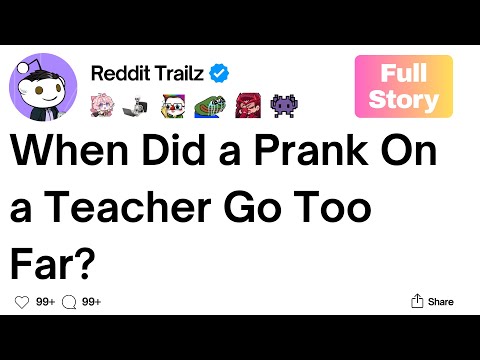 [Full Story] When did a prank on a teacher go too far?