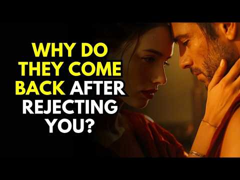 Why Do They Come Back After Rejecting You    Stoicism Explained