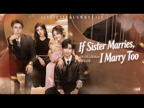 【FULL】IF Sister Marries, I Maryy too!👉 Sweetie husband，don't cry!#ceo #shortflims  #cdrama