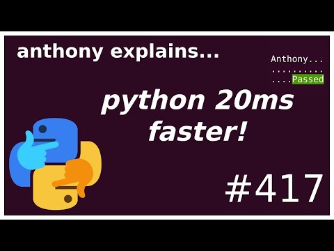 how I sped up python by 20ms (intermediate) anthony explains #417