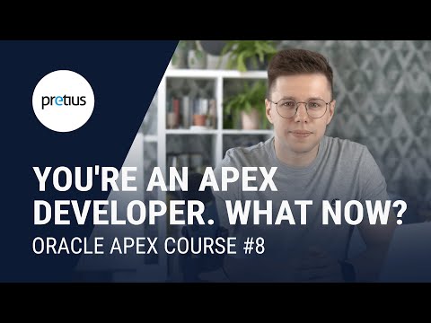 You have become an APEX Developer. What to do now? | Oracle APEX Course #8