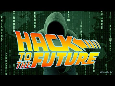 Hack to the Future - Troy Hunt