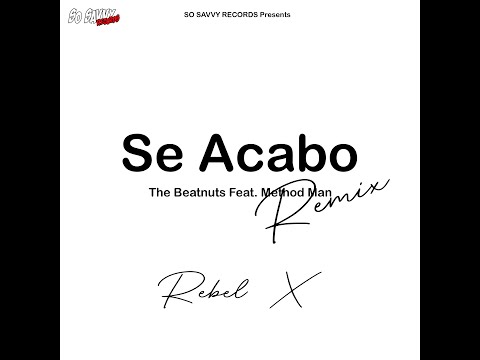 SE ACABO [Remix] Feat. REBEL X | DJ NCIX | The Beatnuts | Method Man | So Savvy Records