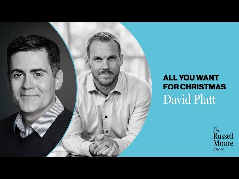 David Platt on All You Want for Christmas | The Russell Moore Show