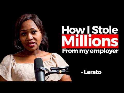 How I Stole Millions From My Employer - Lerato