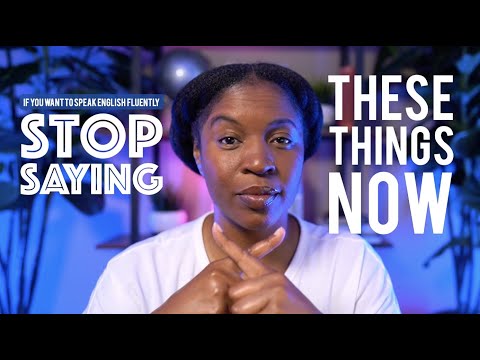 Stop Saying These 7 Things If You Want To Speak English Fluently