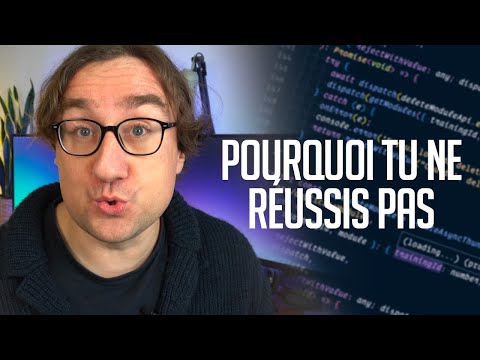 Pourquoi tu ne réussis pas comme développeur