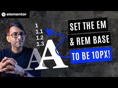 Set the EM Base Unit and the REM Root HTML to be 10px - Elementor Wordpress Tutorial