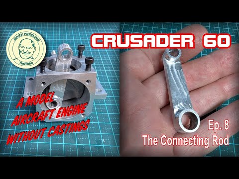 Crusader 60. A Model Aircraft Engine You Can Build Without Castings. Ep.8 - The Connecting Rod