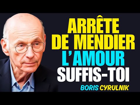 Arrêtez de Mendier l’Amour des Autres et Devenez Quelqu’un Qui Se Suffit à Lui-même | Boris Cyrulnik