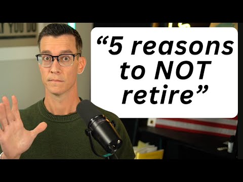 Don't Retire If This Is You - 5 Warning Signs