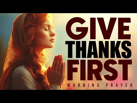 Begin Your Day By Saying "THANK YOU GOD" | Morning Prayer For Gratitude and Thanks