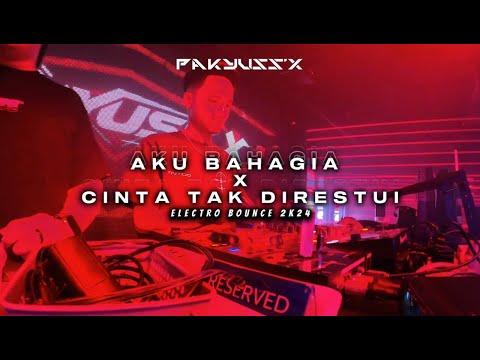 AKU BAHAGIA X CINTA TAK DIRESTUI 2K24 [BOUNCE] PAKYUSS'X
