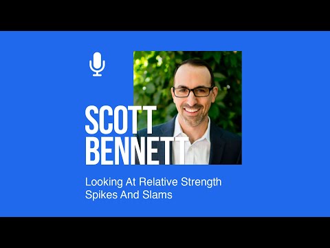 Scott Bennett Looks At Relative Strength Spikes And Slams