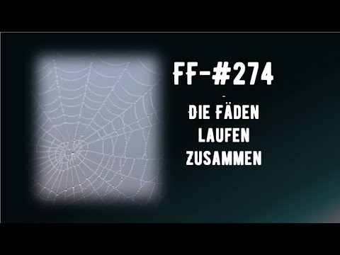 FF-#274 - Die Fäden laufen zusammen